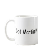 Got Martini? mugs