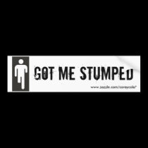 Got Me Stumped bumper stickers