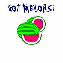 Got melons? t-shirts by kuwlij Got melons? t-shirts