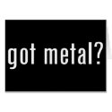 got metal? cards