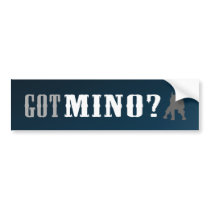 Got Mino? -  Bumper Sticker bumper stickers
