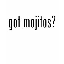 got mojitos? t-shirts
