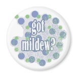 Got Mold Funny Sayings by Mudge Studios magnets