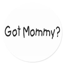 Got Mommy? (Blk) stickers by AutismZazzle Got Mommy? (Blk) stickers