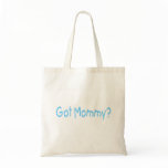 Got Mommy? (Blue) Canvas Bag