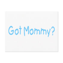 Got Mommy? (Blue) Postcard
