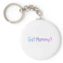 Got Mommy? (Color) Key Chains