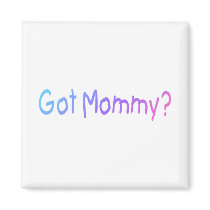 Got Mommy? (Color) Refrigerator Magnets