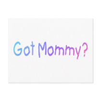 Got Mommy? (Color) Post Card