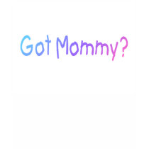 Got Mommy? (Color) Tshirts