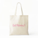 Got Mommy? (Pink) Canvas Bag