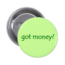 got money? Button