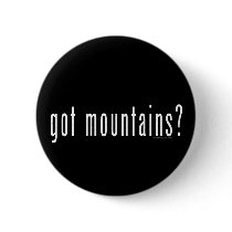 got mountains? buttons