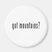got mountains? refrigerator magnet