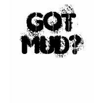 Got Mud? Shirts