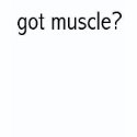 Got Muscle? shirt