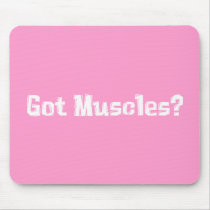 Got Muscles Gifts mousepads by Funny_Gifts Got Muscles Gifts mousepads