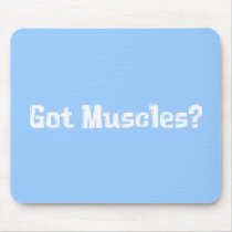 Got Muscles Gifts mousepads by Funny_Gifts Got Muscles Gifts mousepads