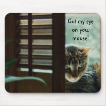 Got my Eye on You Mousepad by Cat875 Got my Eye on You Mousepad