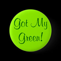Got My Green! buttons by princessklb07 Got My Green! buttons