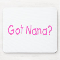 Got Nana? (Pink) Mouse Pad