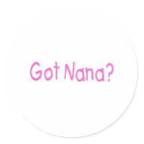 Got Nana? (Pink) Sticker