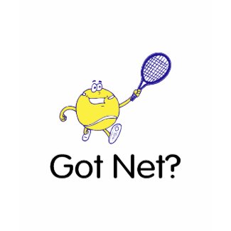 Got Net?Tennis shirt
