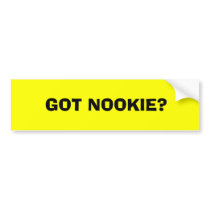 GOT NOOKIE? bumper stickers
