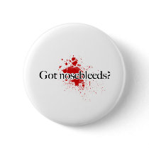 Got Nosebleeds? Button