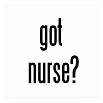 got nurse? posters by timelessphrase got nurse? posters