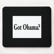 Got Obama? mousepads by BarackObamaStore Got Obama? mousepads