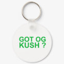 Got OG Kush chronic weed 420 stoner humor buds keychains