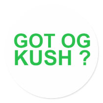 Got OG Kush chronic weed 420 stoner humor buds stickers by dustyvinyldesign Got OG Kush chronic weed 420 stoner humor buds stickers