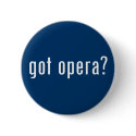 got opera? buttons by gottees got opera? buttons