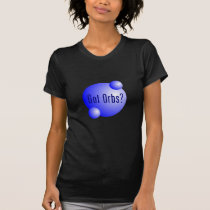 Got Orbs t-shirts