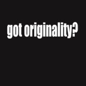 Got Originality? T-Shirt