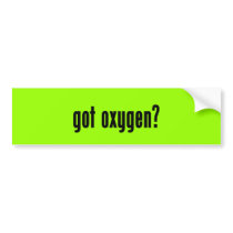 got oxygen? bumper stickers