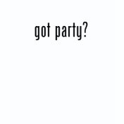Got Party T-shirt?