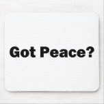 Got Peace? Mousepad mousepads