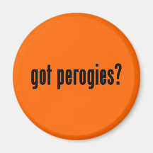 got perogies? fridge magnets