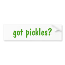 got pickles? bumper sticker