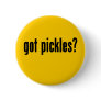 got pickles? button