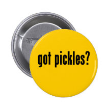 got pickles? button