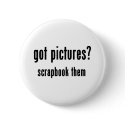 Got Pictures Scrapbook Them buttons by scrapbooking Got Pictures Scrapbook Them buttons