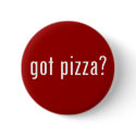 got pizza? buttons by gottees got pizza? buttons