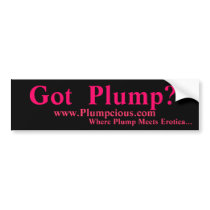 Got Plump? Bumper Sticker bumper stickers by plumpcious Got Plump? Bumper Sticker bumper stickers