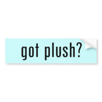 got plush? bumper sticker