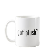 got plush? mugs by gottees got plush? mugs