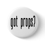 Got Props? Button