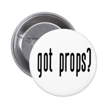 Got Props? Pinback Buttons